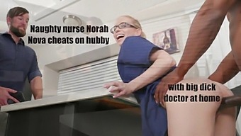 Interracial Nurse Nora Nova Indulges In A Passionate Encounter With A Well-Endowed Doctor While Her Husband Is Away